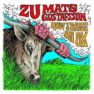 Zu e Mats Gustafsson - How To Raise An Ox (LP)